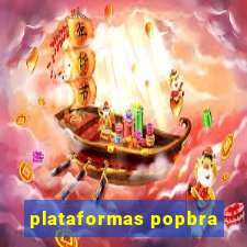 plataformas popbra